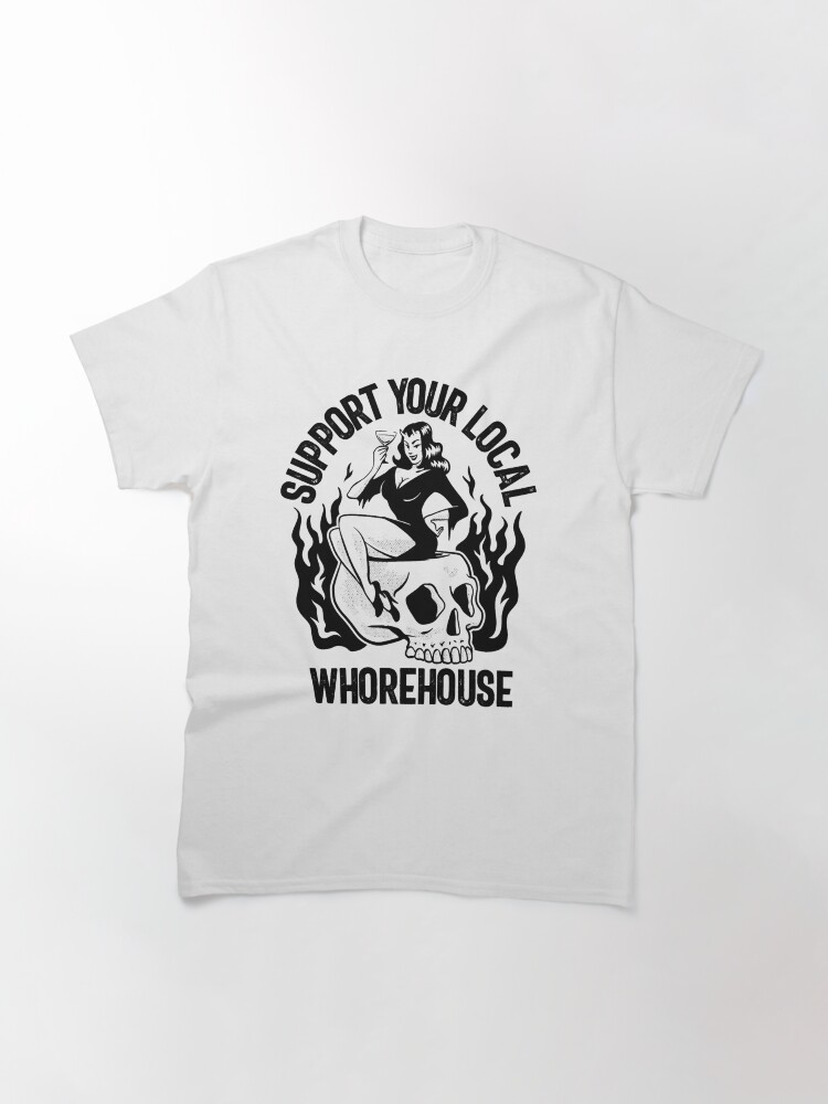 Thumbnail 3 of 7, Classic T-Shirt, Support Your Local Whorehouse Funny Men_s Humor Gear designed and sold by Kiadea.