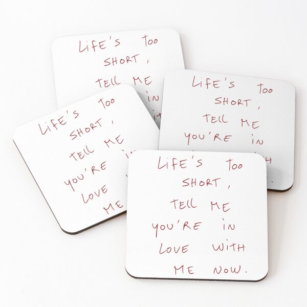 Item preview, Life’s Too Short, Tell Me You’re In Love With Me Now. designed and sold by DreamersSoul.