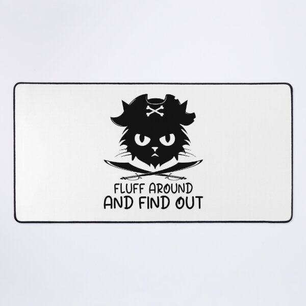 Item preview, Fluff Around and Find Out Cat Pirate Adventure Funny Quotes designed and sold by clothesy7.