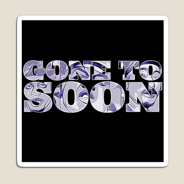 Item preview, Gone to soon designed and sold by KHustle.