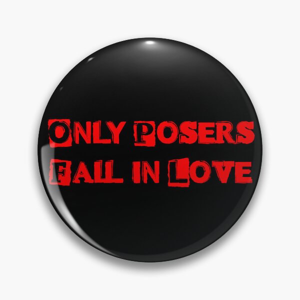 Item preview, Only Posers Fall in Love designed and sold by CleverHaunts.