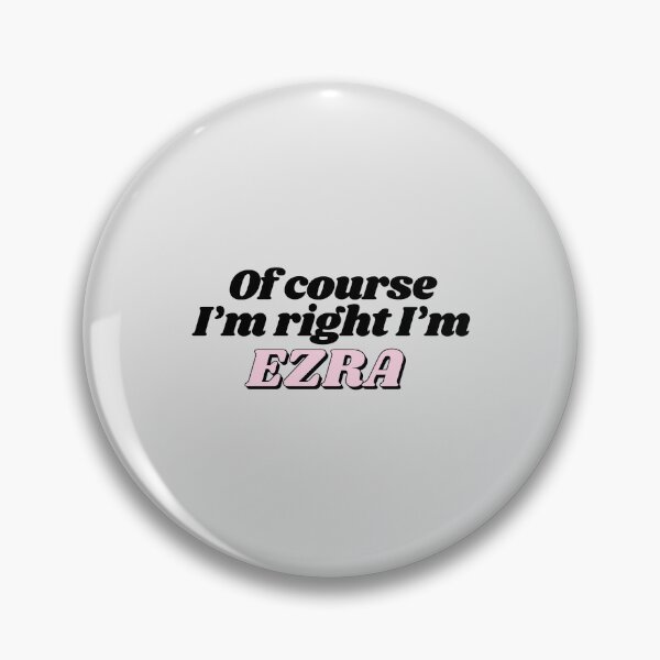 Item preview, Of Course I'm Right I'm Ezra Funny Personalized designed and sold by kindxinn.