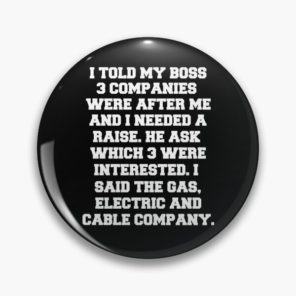 Item preview, Funny Sarcastic Humor I Told My Boss 3 Companies Were After Me  designed and sold by fantasticdesign.