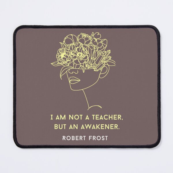 Item preview, Robert Frost quote about teaching: I am not a teacher, but an awakener designed and sold by artbleed.