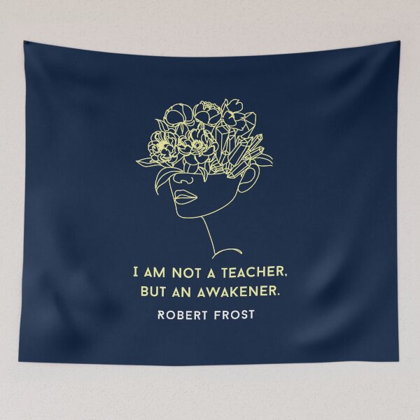 Item preview, Robert Frost quote about teaching: I am not a teacher, but an awakener designed and sold by artbleed.