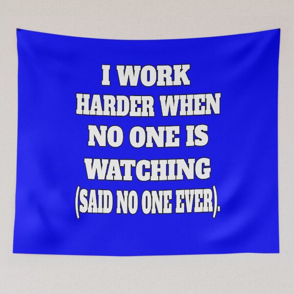 Item preview, Funny Sarcastic Humor I Work Harder When No One Is Watching  designed and sold by fantasticdesign.