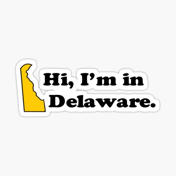 I'm in Delaware Sticker