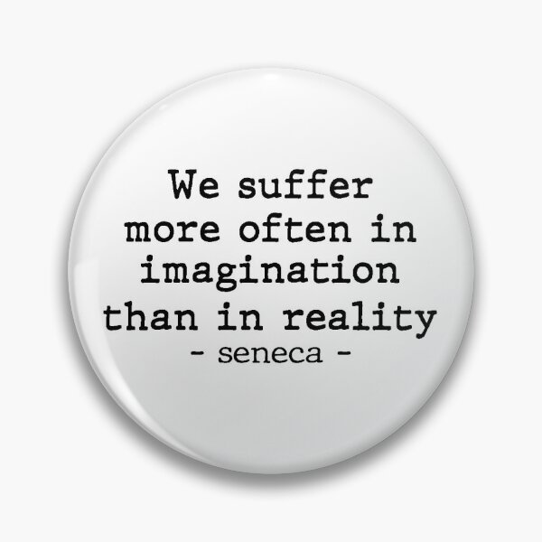 Item preview, We suffer more often in imagination than in reality.-seneca- designed and sold by Meropis.