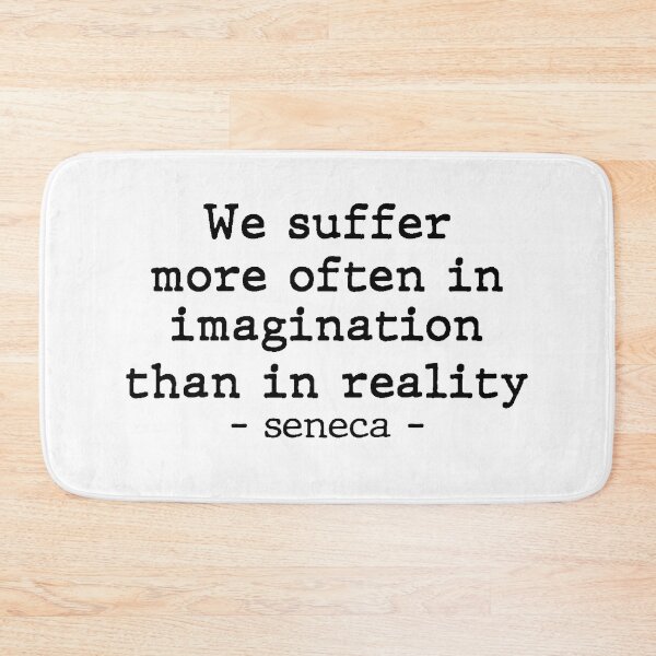 Item preview, We suffer more often in imagination than in reality.-seneca- designed and sold by Meropis.