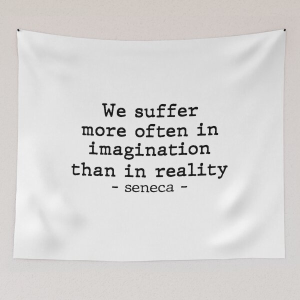 Item preview, We suffer more often in imagination than in reality.-seneca- designed and sold by Meropis.