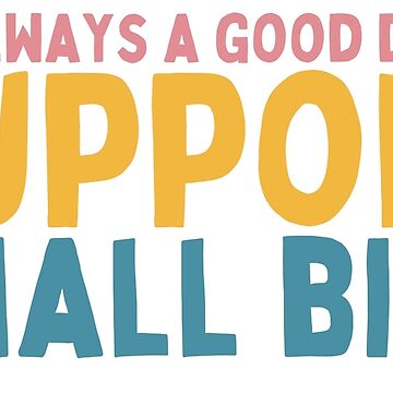 Artwork thumbnail, It's Always A Good Day To Support Small Bizs by Socialtraction