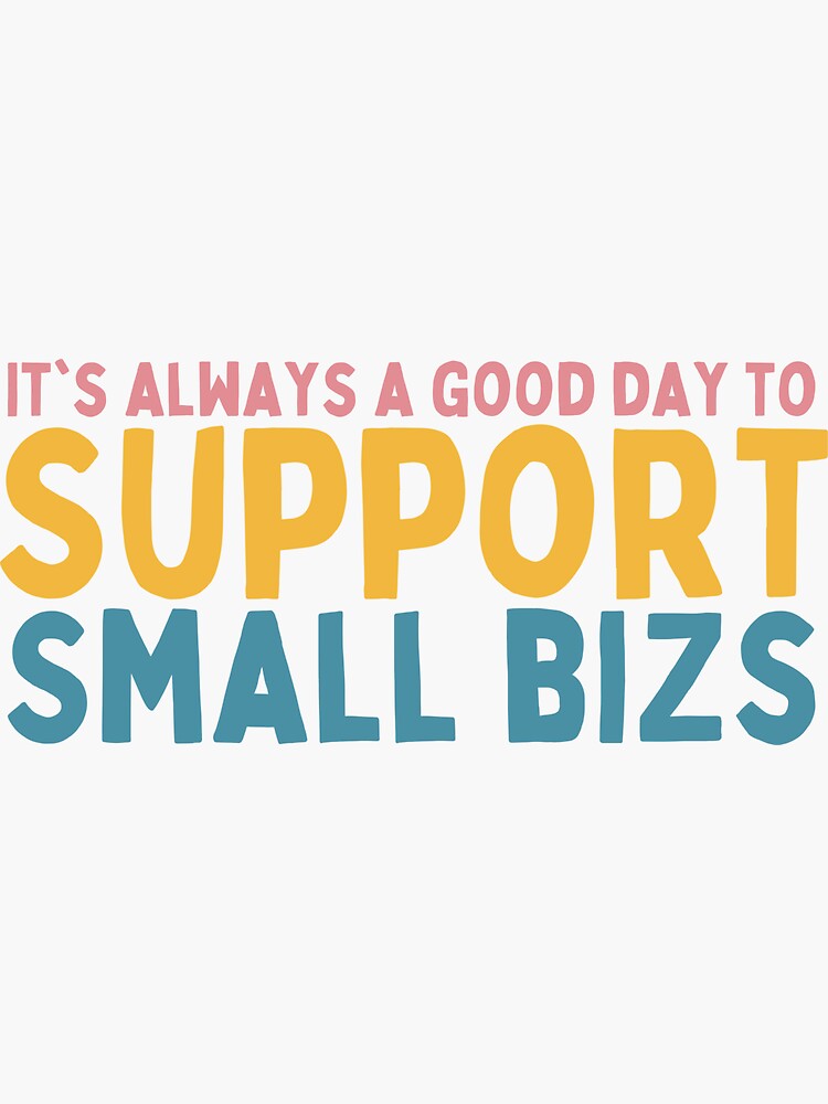 Thumbnail 3 of 3, Sticker, It's Always A Good Day To Support Small Bizs designed and sold by Socialtraction.