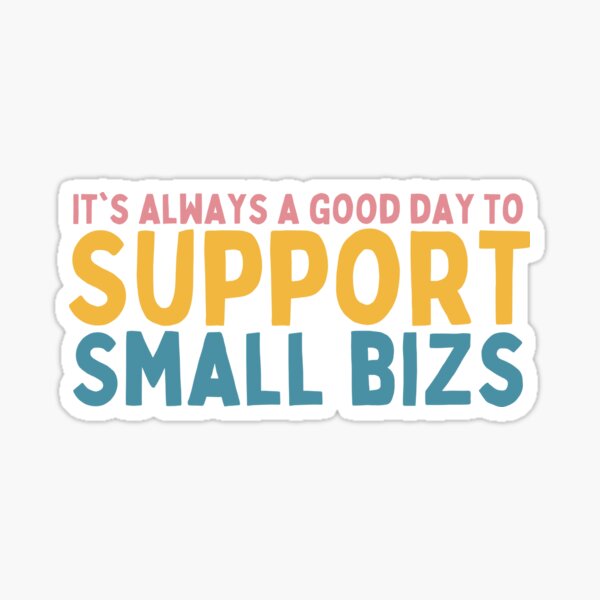 Item preview, It's Always A Good Day To Support Small Bizs designed and sold by Socialtraction.