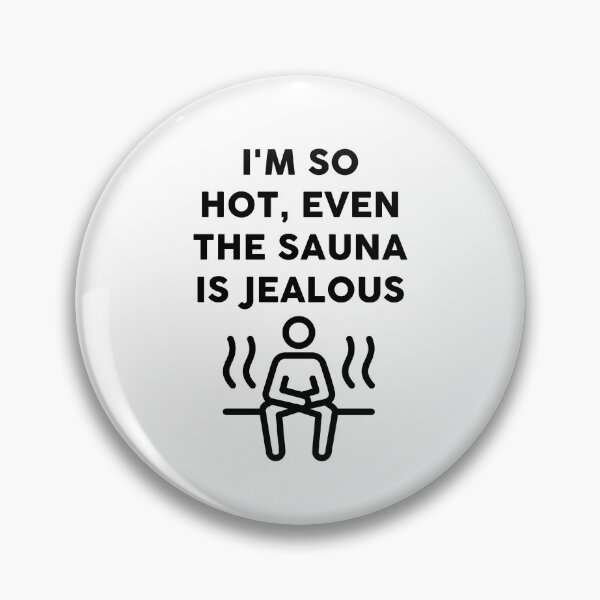 Item preview, I'm so hot, even the sauna is jealous sign designed and sold by JaneDesignsForU.