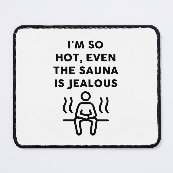 Item preview, I'm so hot, even the sauna is jealous sign designed and sold by JaneDesignsForU.