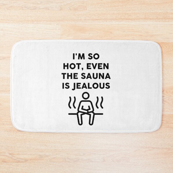 Item preview, I'm so hot, even the sauna is jealous sign designed and sold by JaneDesignsForU.