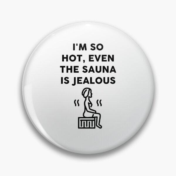 Item preview, I'm so hot, even the sauna is jealous sign designed and sold by JaneDesignsForU.