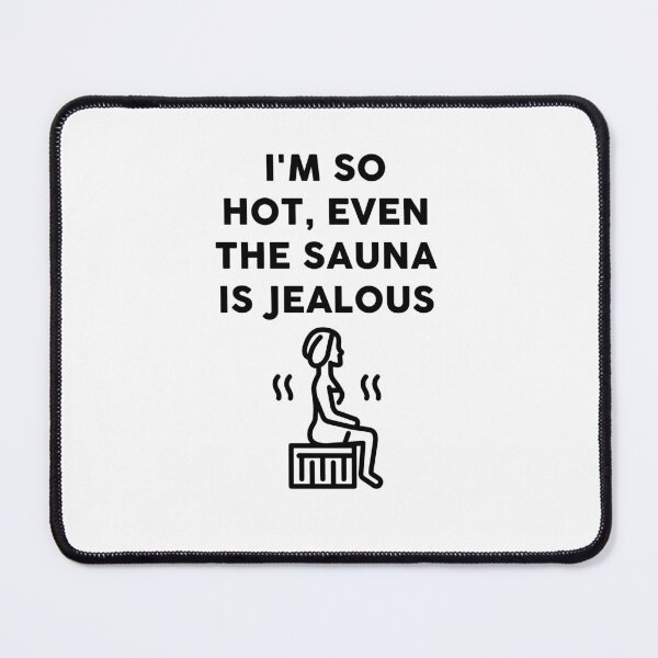 Item preview, I'm so hot, even the sauna is jealous sign designed and sold by JaneDesignsForU.