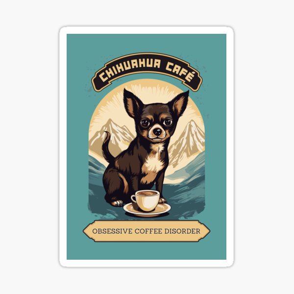 Chihuahua Cafe Vintage Sign - Obsessive Coffee Disorder Sticker