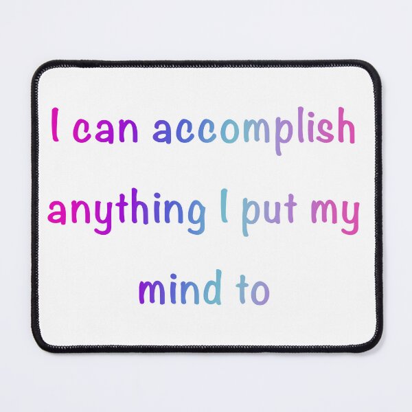 Item preview, I Can Accomplish Anything I Put My Mind To designed and sold by MLDreams.