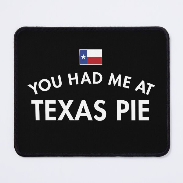 Item preview, You Had Me At Texas Pie designed and sold by twHistory.