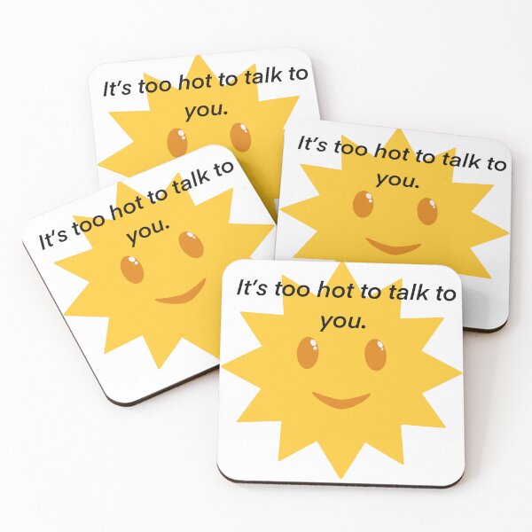 Item preview, It’s too hot to talk to you. designed and sold by Hey-Cass.