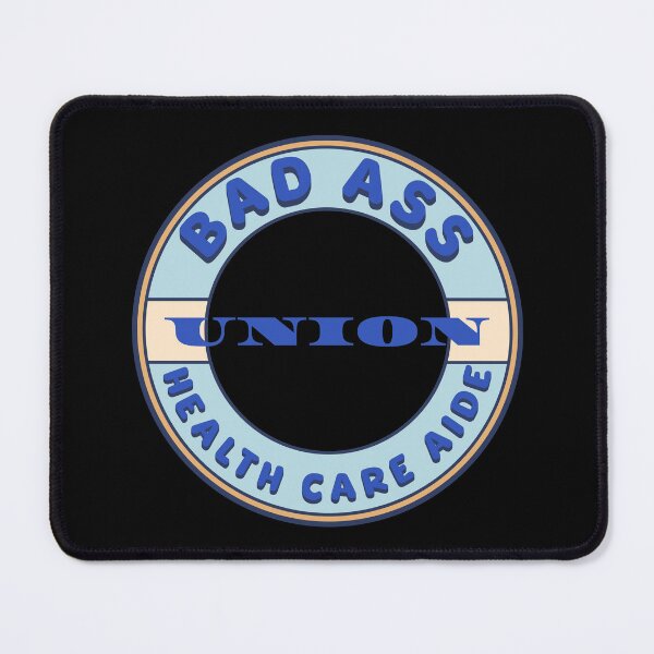 Item preview, Bad Ass Union Health Care Aide designed and sold by fuzzynautilus.