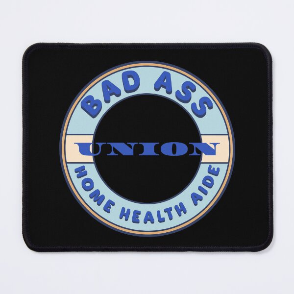 Item preview, Bad Ass Union Home Health Aide designed and sold by fuzzynautilus.