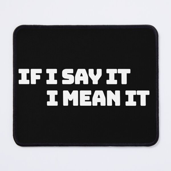 Item preview, If I say it I mean it designed and sold by saikonomichi.