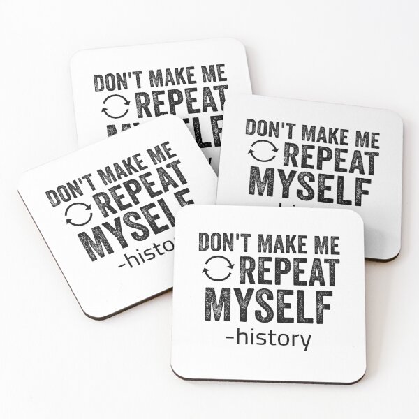 Item preview, Don't Make Me Repeat Myself - History student designed and sold by Amineharoni.