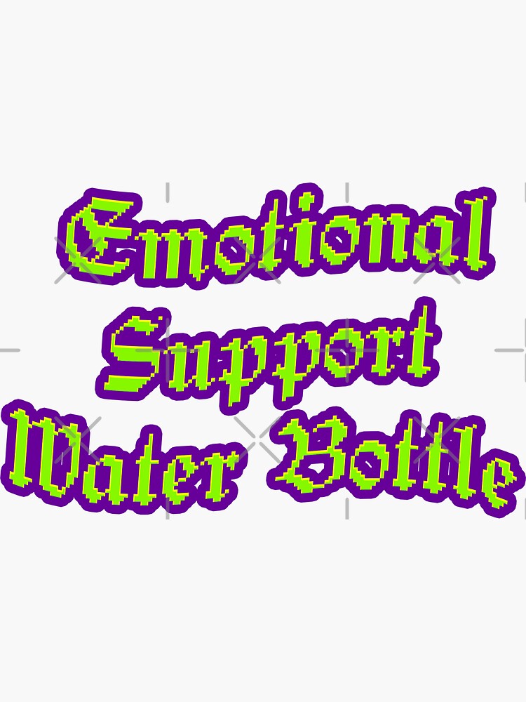 My Emotional Support Water Bottle - Stanley Tumbler Cup Edition Sticker  for Sale by thshortandsweet