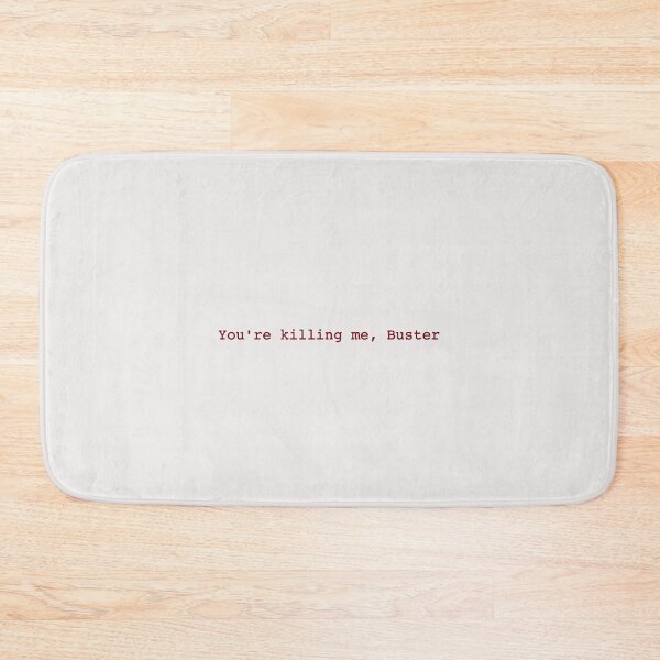 Item preview, You're Killing Me, Buster designed and sold by Kyle Price.