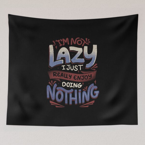 Item preview, I'm Not Lazy I Just Really Enjoy Doing Nothing by Tobe Fonseca designed and sold by Tobe Fonseca®.