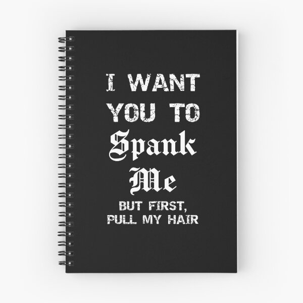 Item preview, I Want You To Spank Me Sarcastic Submissive designed and sold by SharpThreadZ.