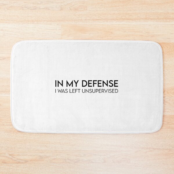 Item preview, In my defense, I was left unsupervised. designed and sold by dcreagraph.