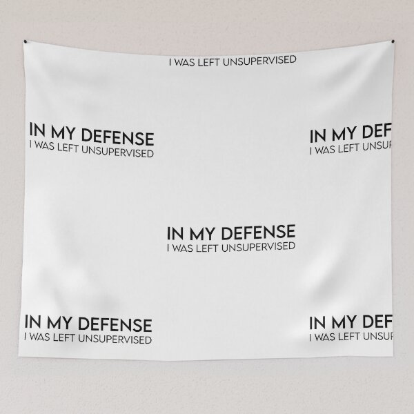 Item preview, In my defense, I was left unsupervised. designed and sold by dcreagraph.
