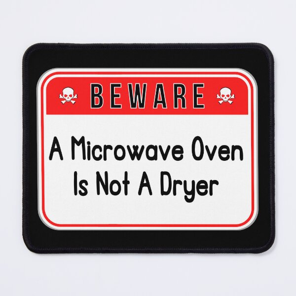 Item preview, BEWARE:  A Microwave Oven Not A Dryer - funny warning signs designed and sold by DesignsFromTW-S.
