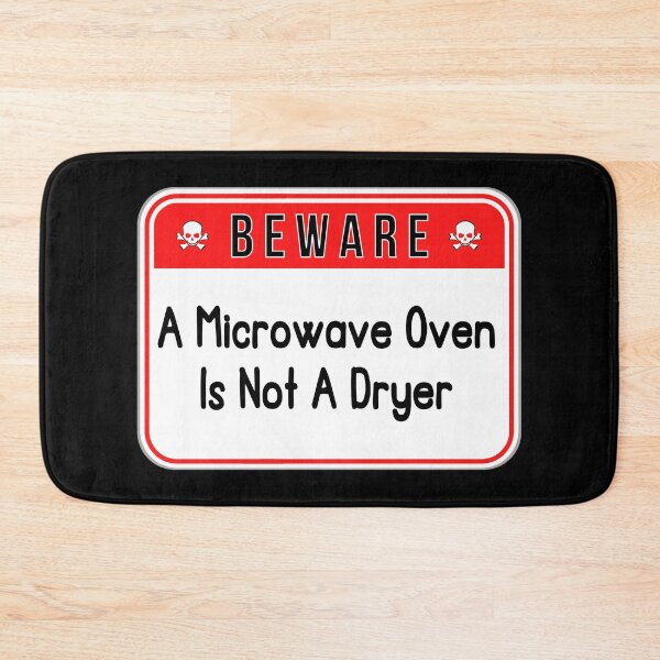 Item preview, BEWARE:  A Microwave Oven Not A Dryer - funny warning signs designed and sold by DesignsFromTW-S.