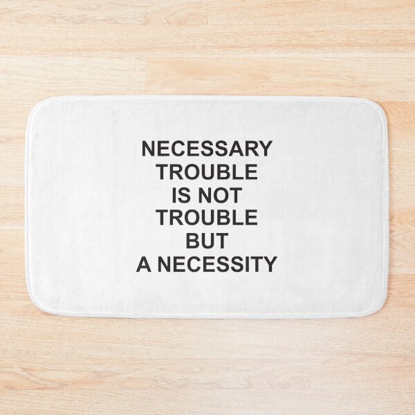 Item preview, Necessary trouble is not trouble designed and sold by Politics-Corner.
