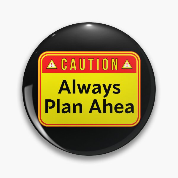 Item preview, CAUTION:  Always Plan Ahea - funny warning signs designed and sold by DesignsFromTW-S.