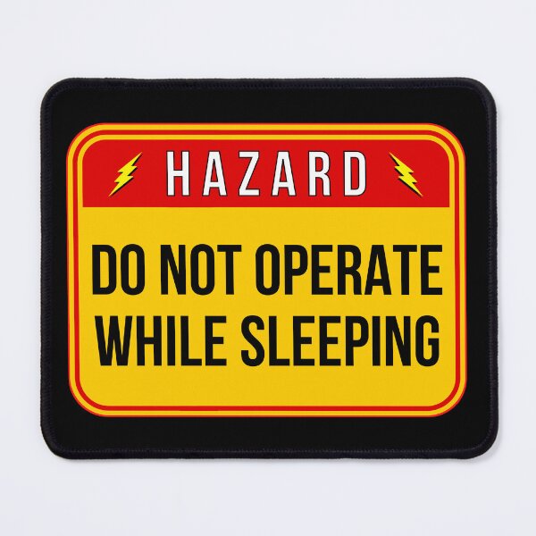 Item preview, HAZARD: Do Not Operate While Sleeping - funny warning signs designed and sold by DesignsFromTW-S.