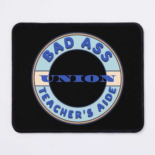 Item preview, Bad Ass Union Teacher's Aide designed and sold by fuzzynautilus.