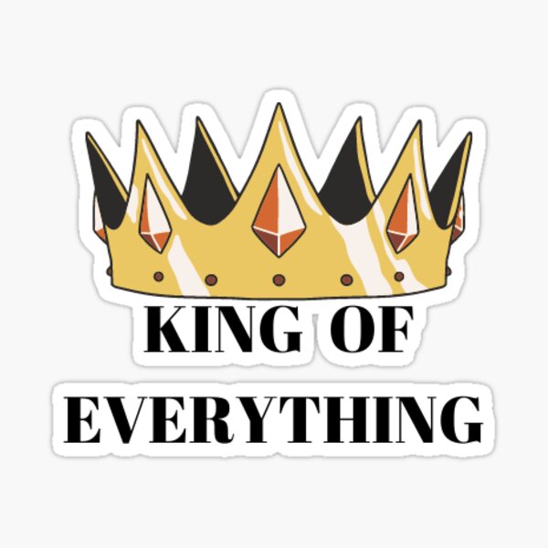 Item preview, King of everything mb designed and sold by aliceswhiterab.