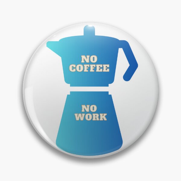Item preview, "No Coffee No Work" text on gradient blue coffee pot designed and sold by Susan-Marie220.