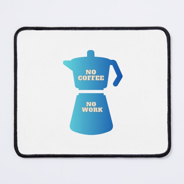 Item preview, "No Coffee No Work" text on gradient blue coffee pot designed and sold by Susan-Marie220.