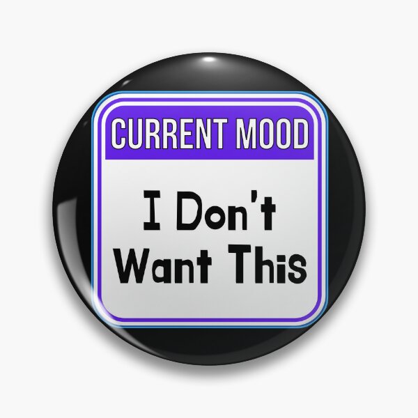 Item preview, CURRENT MOOD:  I Don't Want This - funny warning signs designed and sold by DesignsFromTW-S.