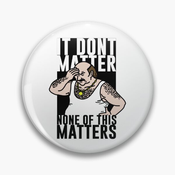 Item preview, It Don_t Matter designed and sold by damdam4.