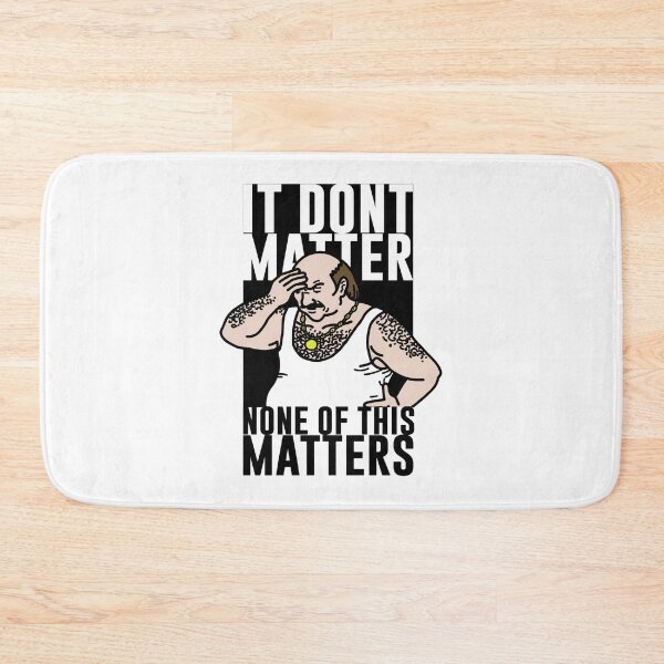 Item preview, It Don_t Matter designed and sold by damdam4.