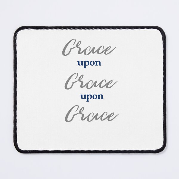 Item preview, Grace upon Grace upon Grace designed and sold by CALACreations.
