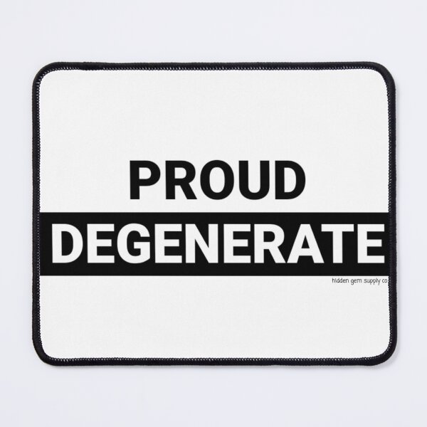 Item preview, Proud Degenerate for Party Animals Design designed and sold by HiddenGemSupply.